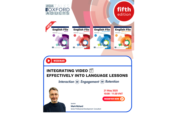 2025 Asia Talks with Oxford: Tối Ưu Hóa Việc Dạy Học Qua Video – Tăng Tương Tác, Gắn Kết và Ghi Nhớ